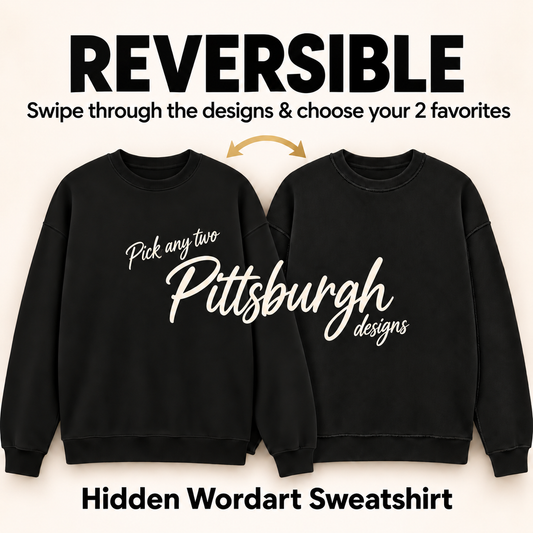Black Reversible Hidden Wordart PITTSBURGH Sweatshirt- Choose Your Designs